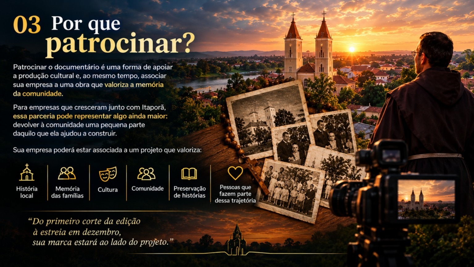 Painel Por que patrocinar, com composição cinematográfica em dourado, igreja, fotografias e produção audiovisual